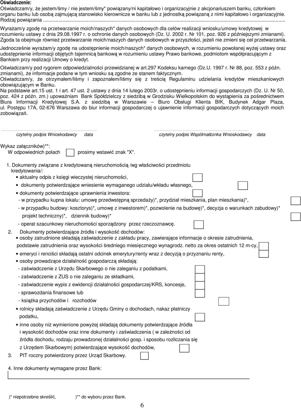 .. WyraŜam/y zgodę na przetwarzanie moich/naszych* danych osobowych dla celów realizacji wniosku/umowy kredytowej w rozumieniu ustawy z dnia 29.08.1997 r. o ochronie danych osobowych (Dz. U. 2002 r.