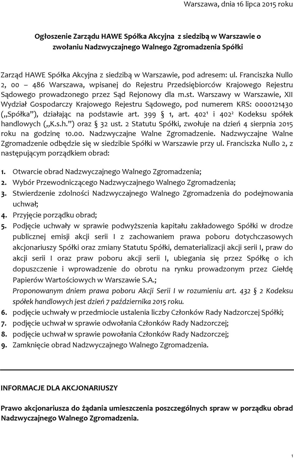 u Przedsiębiorców Krajowego Rejestru Sądowego prowadzonego przez Sąd Rejonowy dla m.st. Warszawy w Warszawie, XII Wydział Gospodarczy Krajowego Rejestru Sądowego, pod numerem KRS: 0000121430 ( Spółka ), działając na podstawie art.