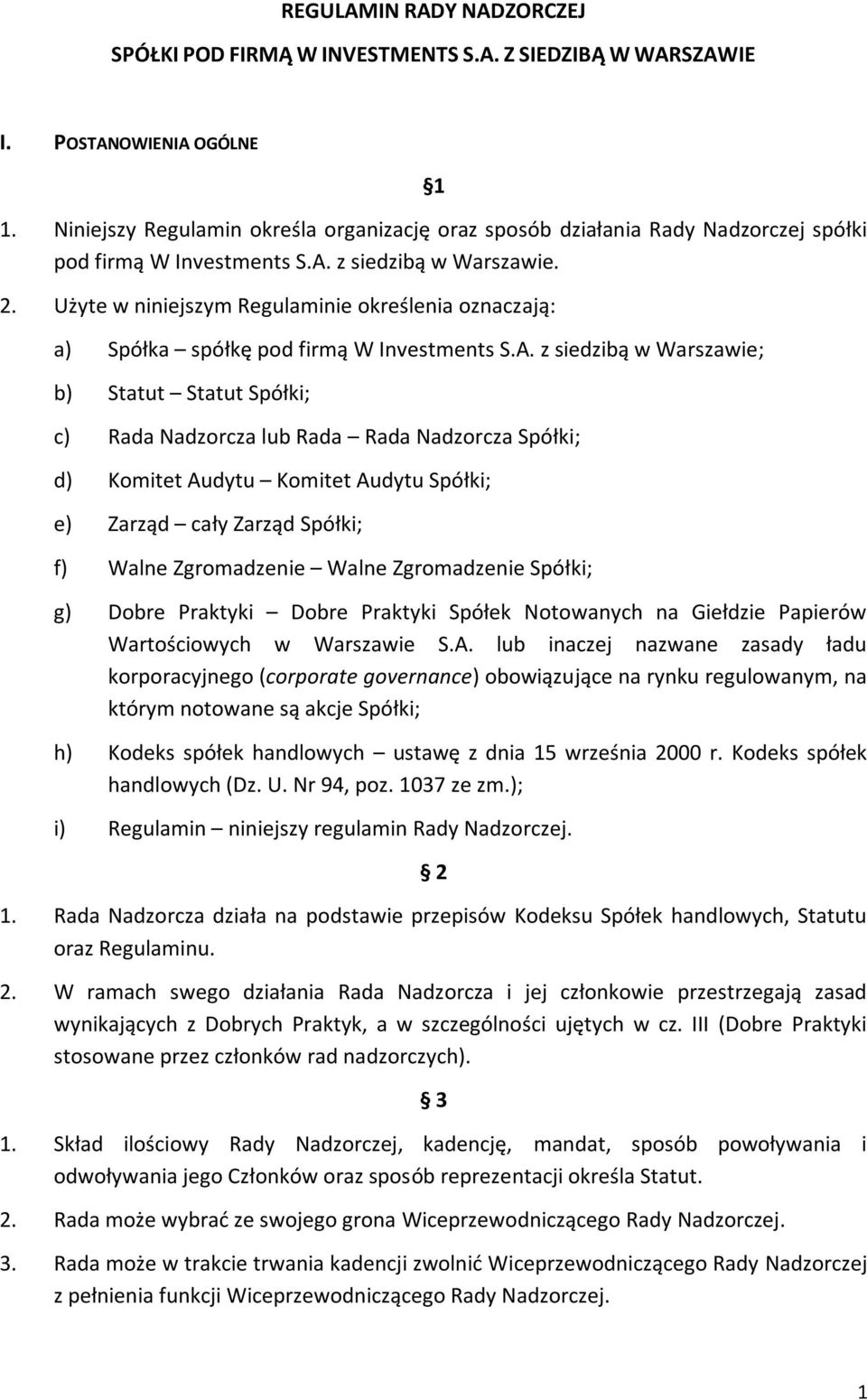 Użyte w niniejszym Regulaminie określenia oznaczają: a) Spółka spółkę pod firmą W Investments S.A.