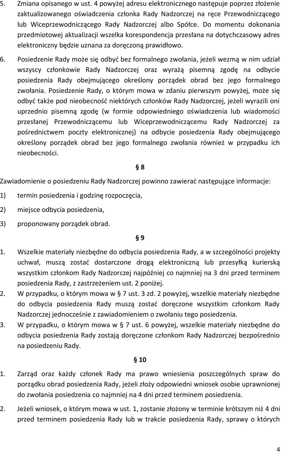 Do momentu dokonania przedmiotowej aktualizacji wszelka korespondencja przesłana na dotychczasowy adres elektroniczny będzie uznana za doręczoną prawidłowo. 6.