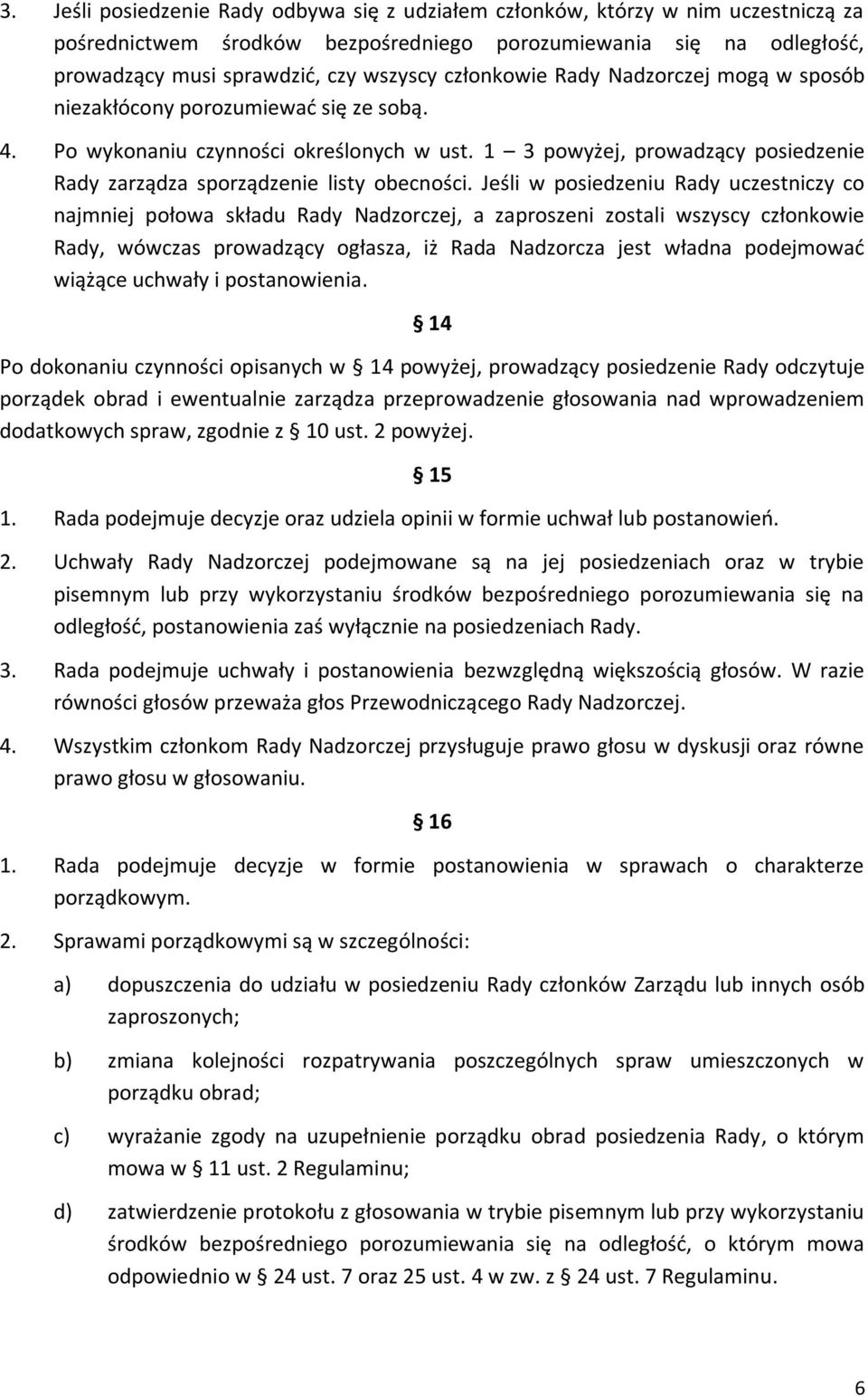 1 3 powyżej, prowadzący posiedzenie Rady zarządza sporządzenie listy obecności.