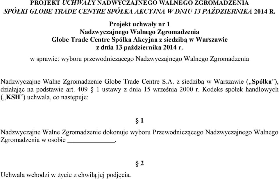 w sprawie: wyboru przewodniczącego Nadzwyczajnego Walnego Zgromadzenia Nadzwyczajne Walne Zgromadzenie Globe Trade Centre S.A.