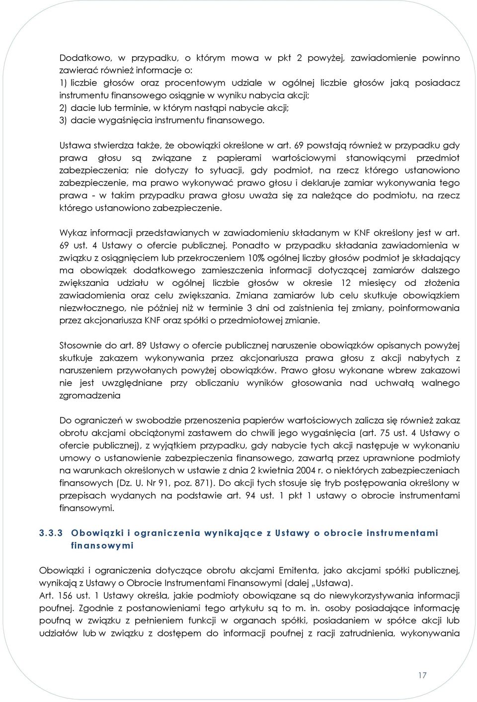 Ustawa stwierdza także, że obowiązki określone w art.
