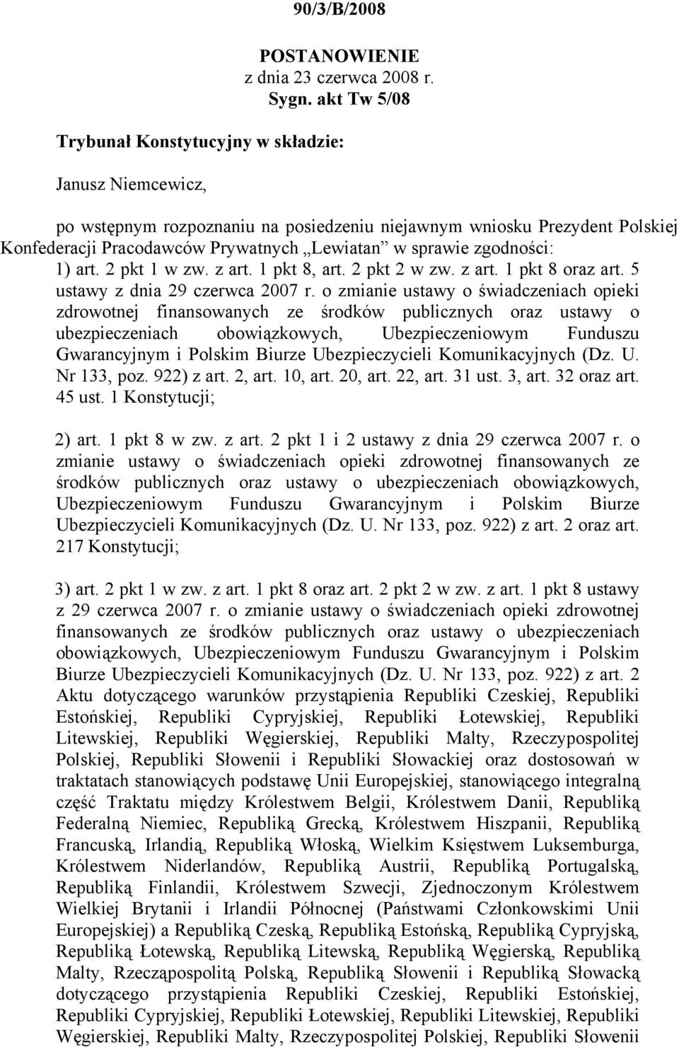 zgodności: 1) art. 2 pkt 1 w zw. z art. 1 pkt 8, art. 2 pkt 2 w zw. z art. 1 pkt 8 oraz art. 5 ustawy z dnia 29 czerwca 2007 r.