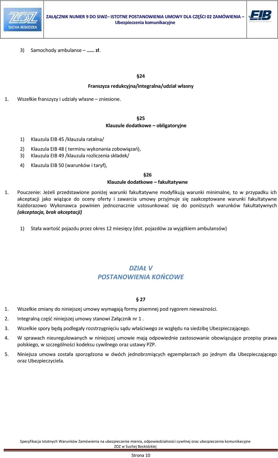 Klauzula EIB 50 (warunków i taryf), 25 Klauzule dodatkowe obligatoryjne 26 Klauzule dodatkowe fakultatywne 1.