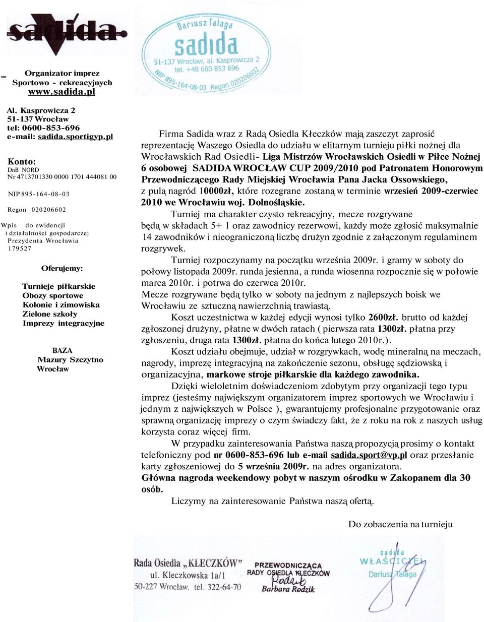 sportowe Kolonie i zimowiska Zielone szkoły Imprezy integracyjne BAZA Mazury Szczytno Wrocław Firma Sadida wraz z Radą Osiedla Kłeczków mają zaszczyt zaprosić reprezentację Waszego Osiedla do udziału