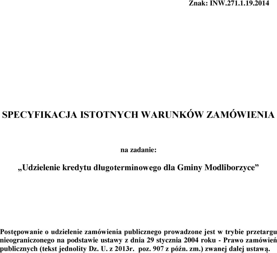 dla Gminy Modliborzyce Postępowanie o udzielenie zamówienia publicznego prowadzone jest w trybie