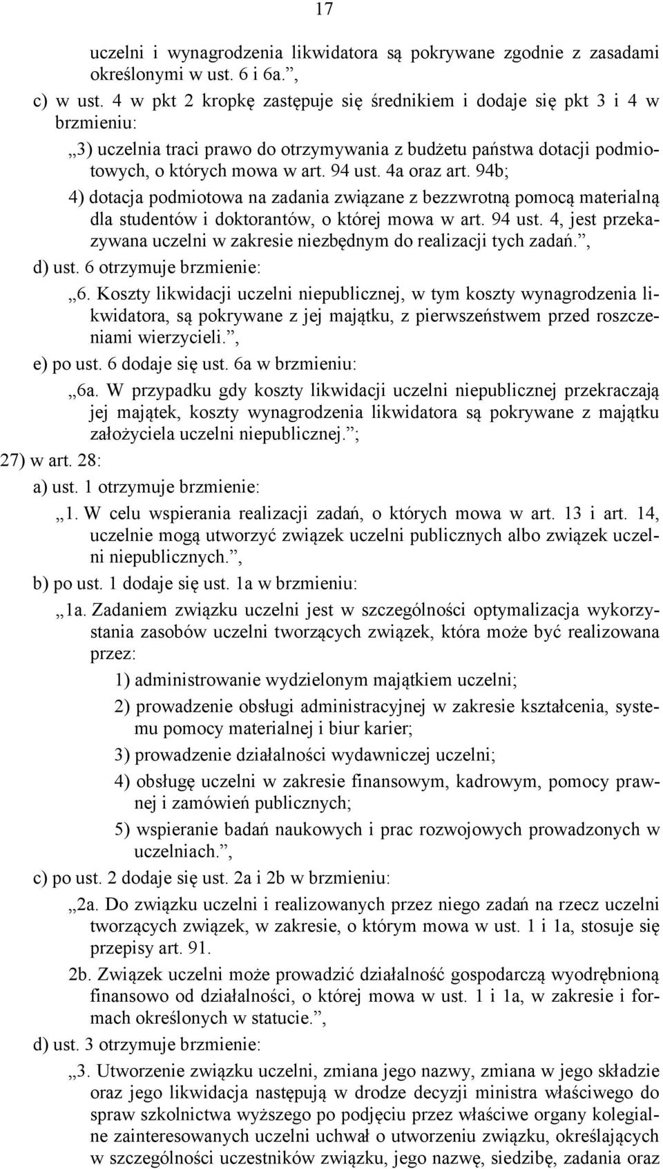 94b; 4) dotacja podmiotowa na zadania związane z bezzwrotną pomocą materialną dla studentów i doktorantów, o której mowa w art. 94 ust.