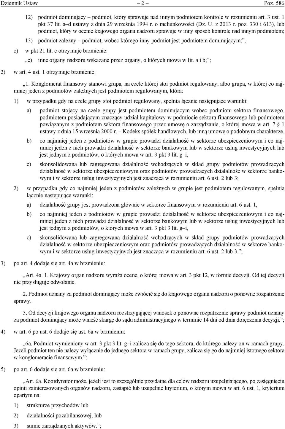 330 i 613), lub podmiot, który w ocenie krajowego organu nadzoru sprawuje w inny sposób kontrolę nad innym podmiotem; 13) podmiot zależny podmiot, wobec którego inny podmiot jest podmiotem