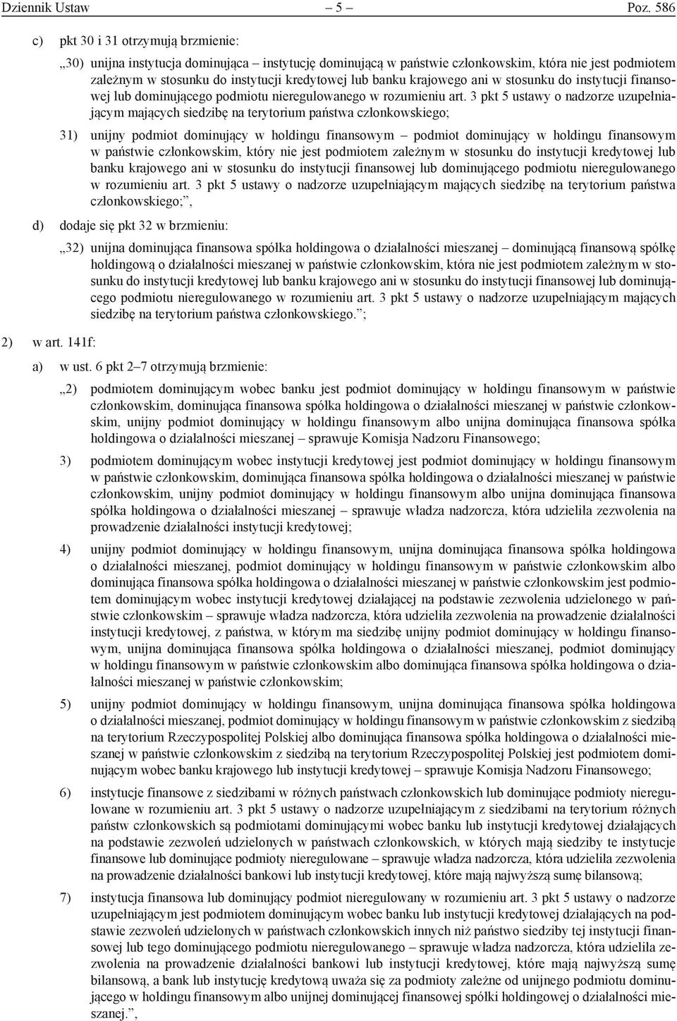 krajowego ani w stosunku do instytucji finansowej lub dominującego podmiotu nieregulowanego w rozumieniu art.