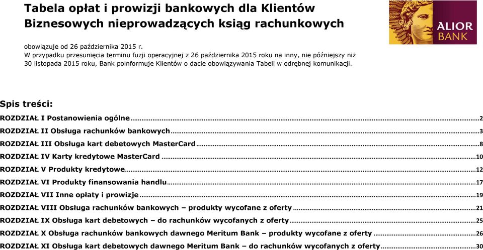 komunikacji. Spis treści: ROZDZIAŁ I Postanowienia ogólne... 2 ROZDZIAŁ II Obsługa rachunków bankowych... 3 ROZDZIAŁ III Obsługa kart debetowych MasterCard... 8 ROZDZIAŁ IV Karty kredytowe MasterCard.