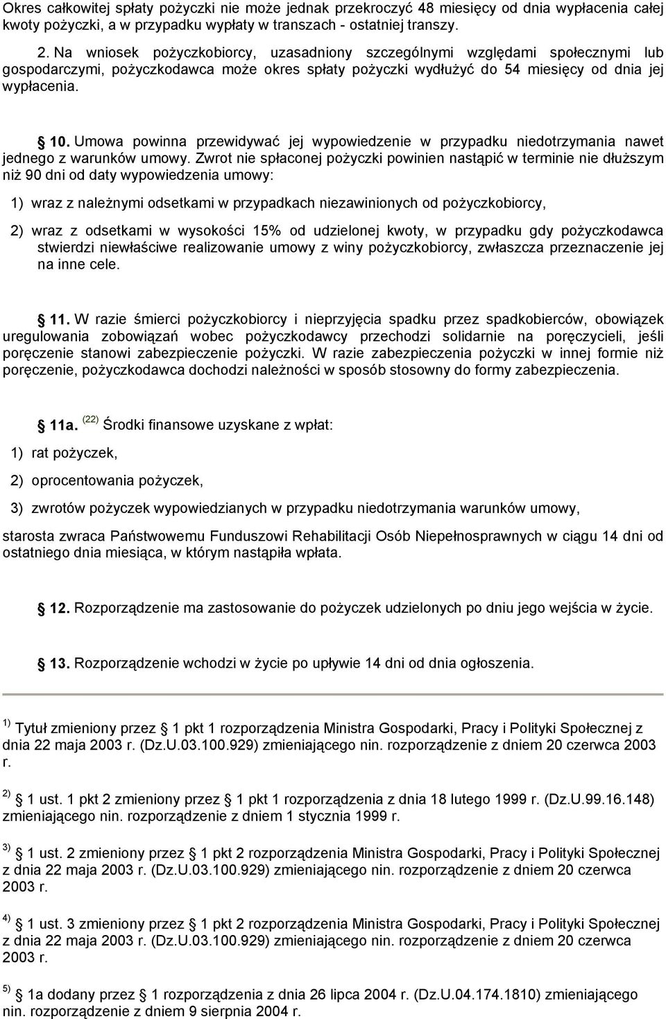 Umowa powinna przewidywać jej wypowiedzenie w przypadku niedotrzymania nawet jednego z warunków umowy.
