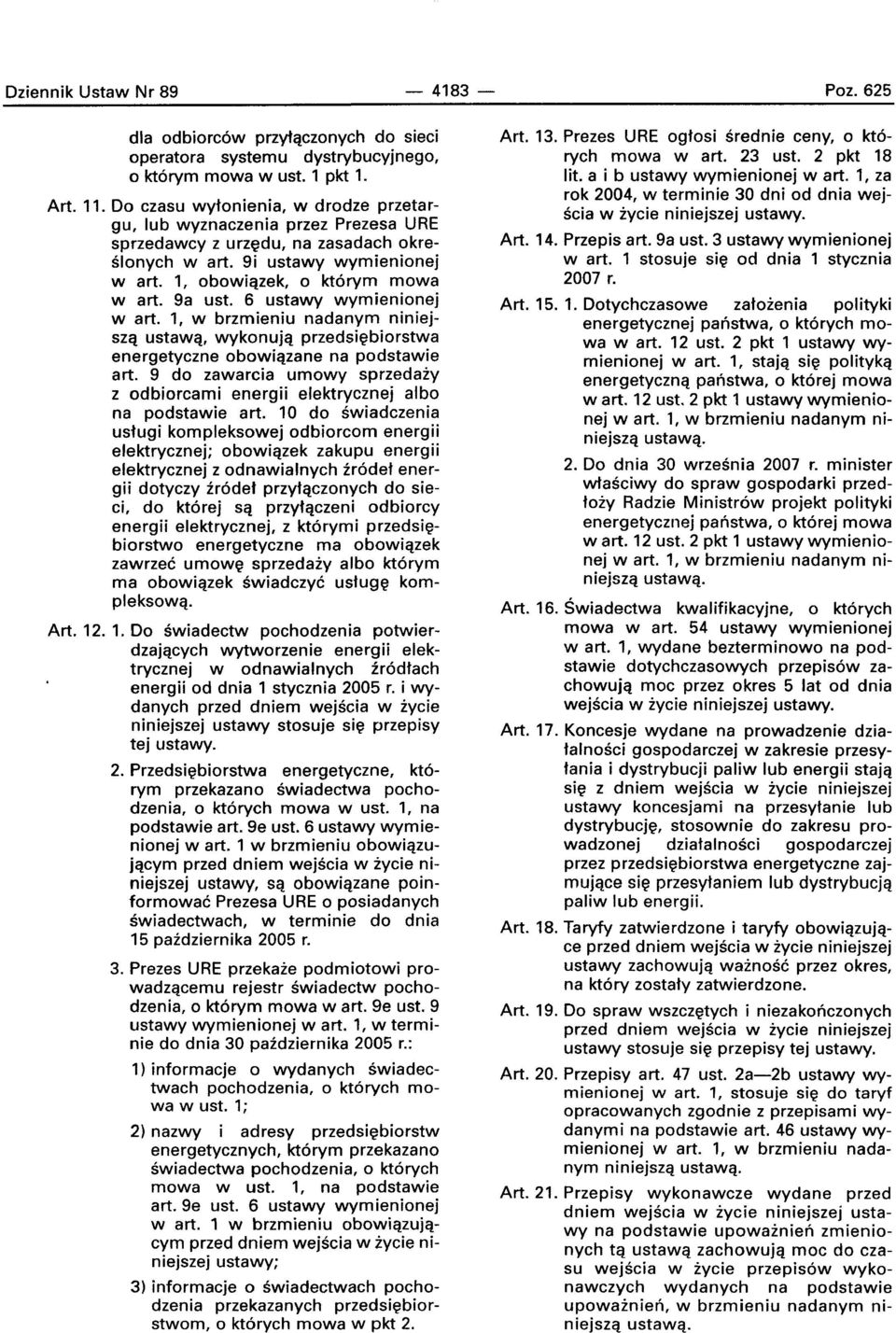 6 ustawy wymienionej wart. 1, w brzmieniu nadanym niniej SZq ustawa, wykonujq przadsieblorstwa energetyczne obowiqzane na podstawie art.