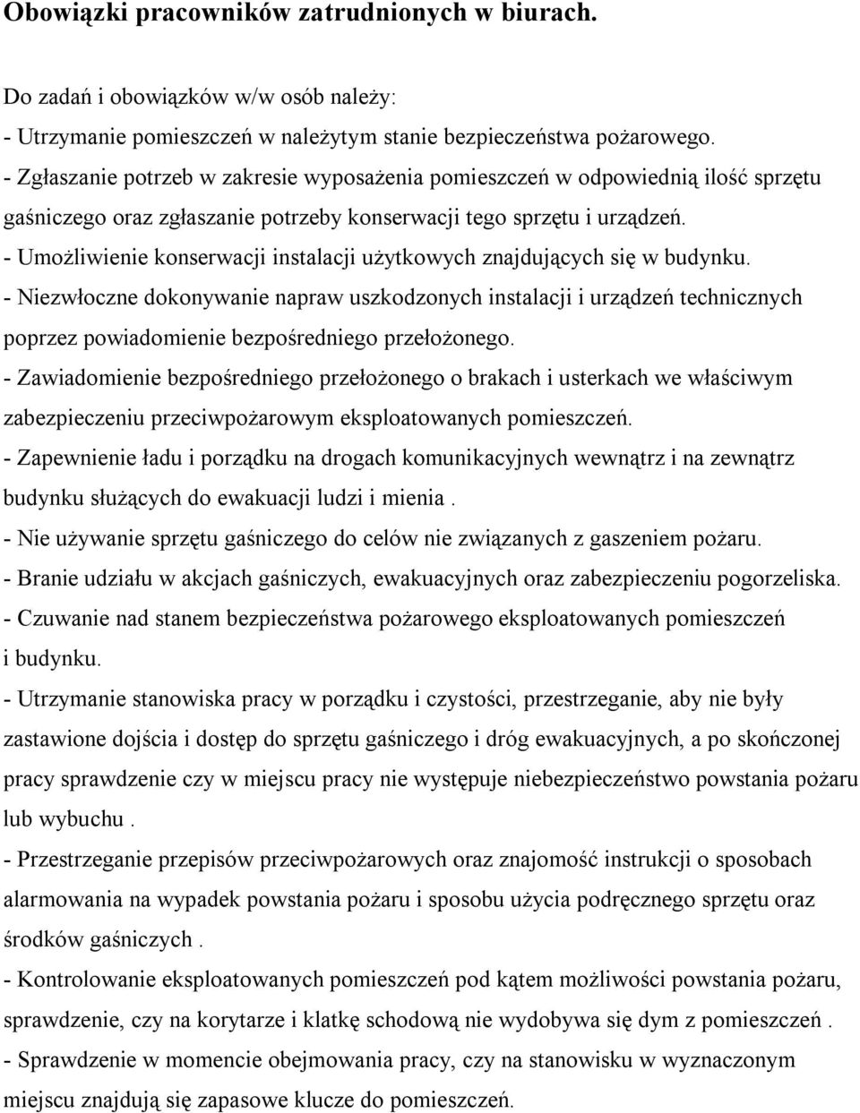 - Umożliwienie konserwacji instalacji użytkowych znajdujących się w budynku.