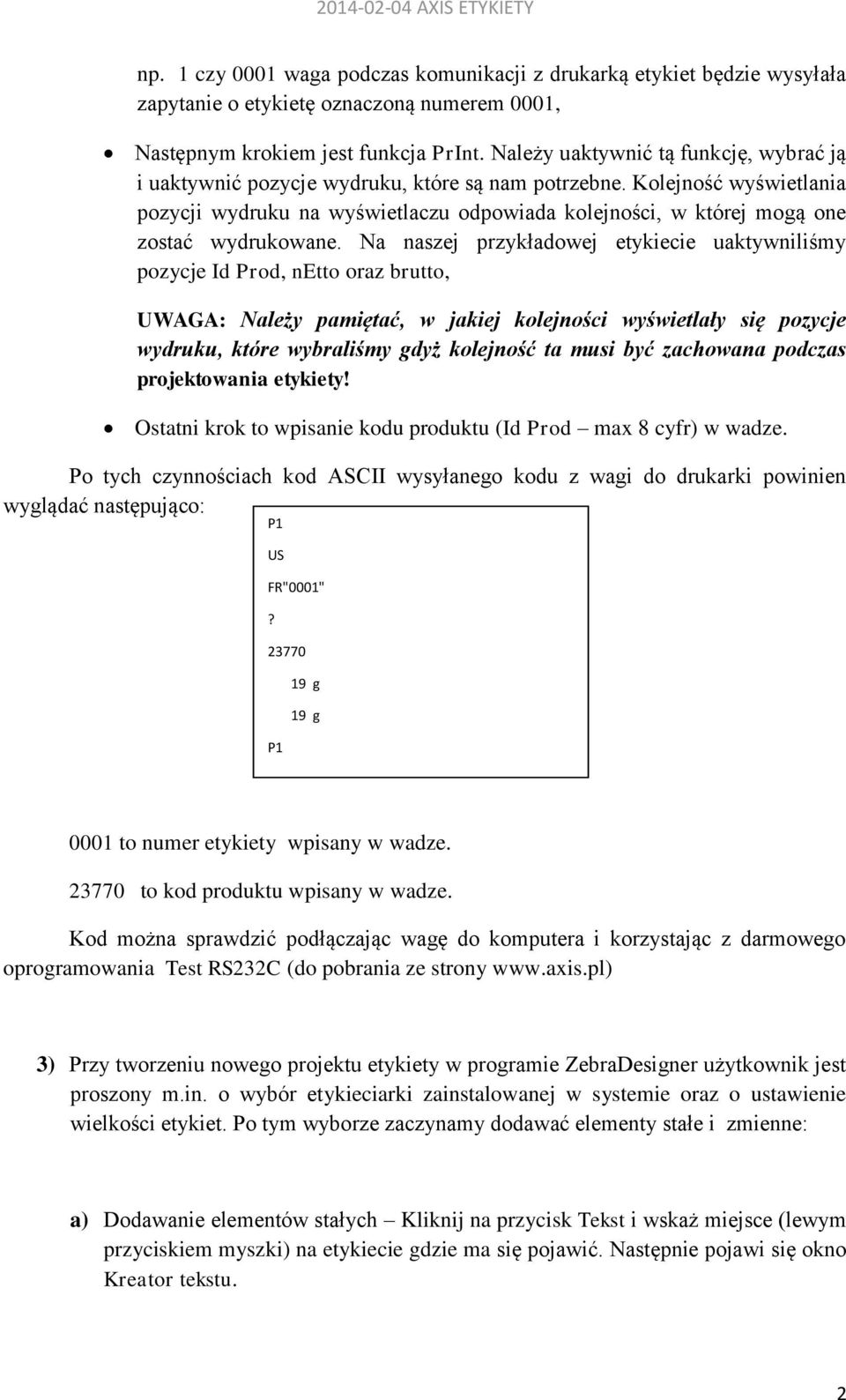 Kolejność wyświetlania pozycji wydruku na wyświetlaczu odpowiada kolejności, w której mogą one zostać wydrukowane.