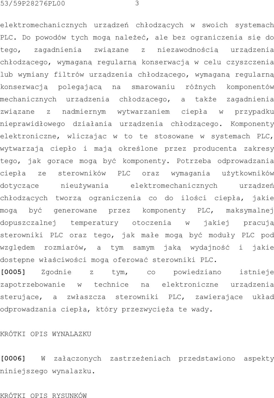 urządzenia chłodzącego, wymaganą regularną konserwacją polegającą na smarowaniu różnych komponentów mechanicznych urządzenia chłodzącego, a także zagadnienia związane z nadmiernym wytwarzaniem ciepła