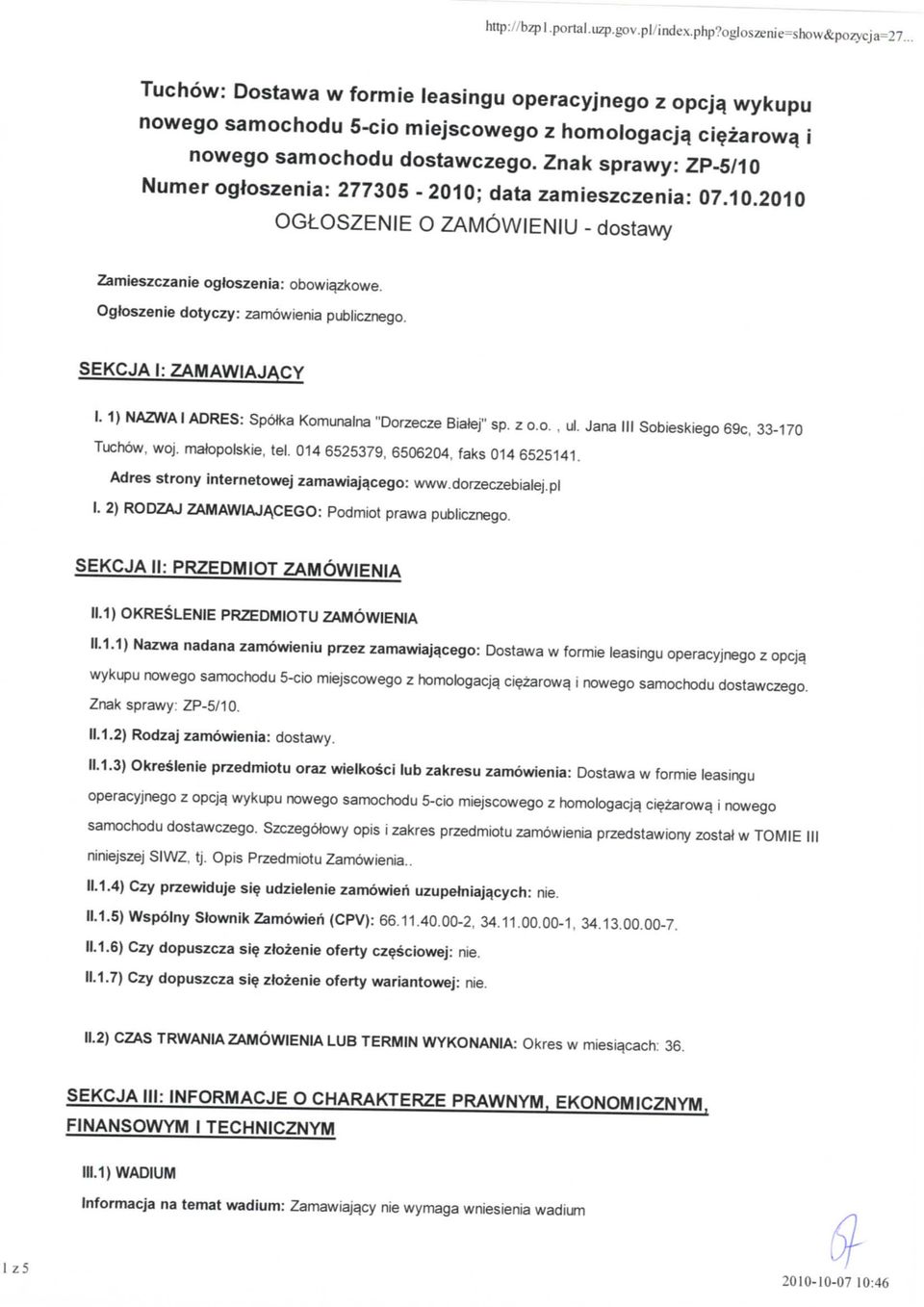 Znak sprawy: ZP-5/10 Numerogtoszenia: 277305-2010; data zamieszczenia: 07.10.2010 OGLOSZENIE O ZAMOWIENIU - dostawy Zamieszczanie ogtoszenia: obowiazkowe. Ogloszenie dotyczy: zamowienia publicznego.