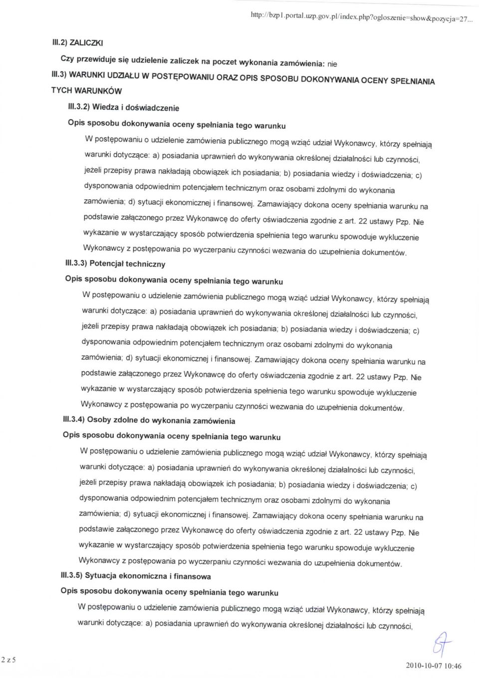 wziqc udziat Wykonawcy, ktorzy spetniaja. warunki dotycza.ce: a) posiadania uprawnieh do wykonywania okreslonej dziajalnosci lub czynnosci, jezeli przepisy prawa naktadaja.