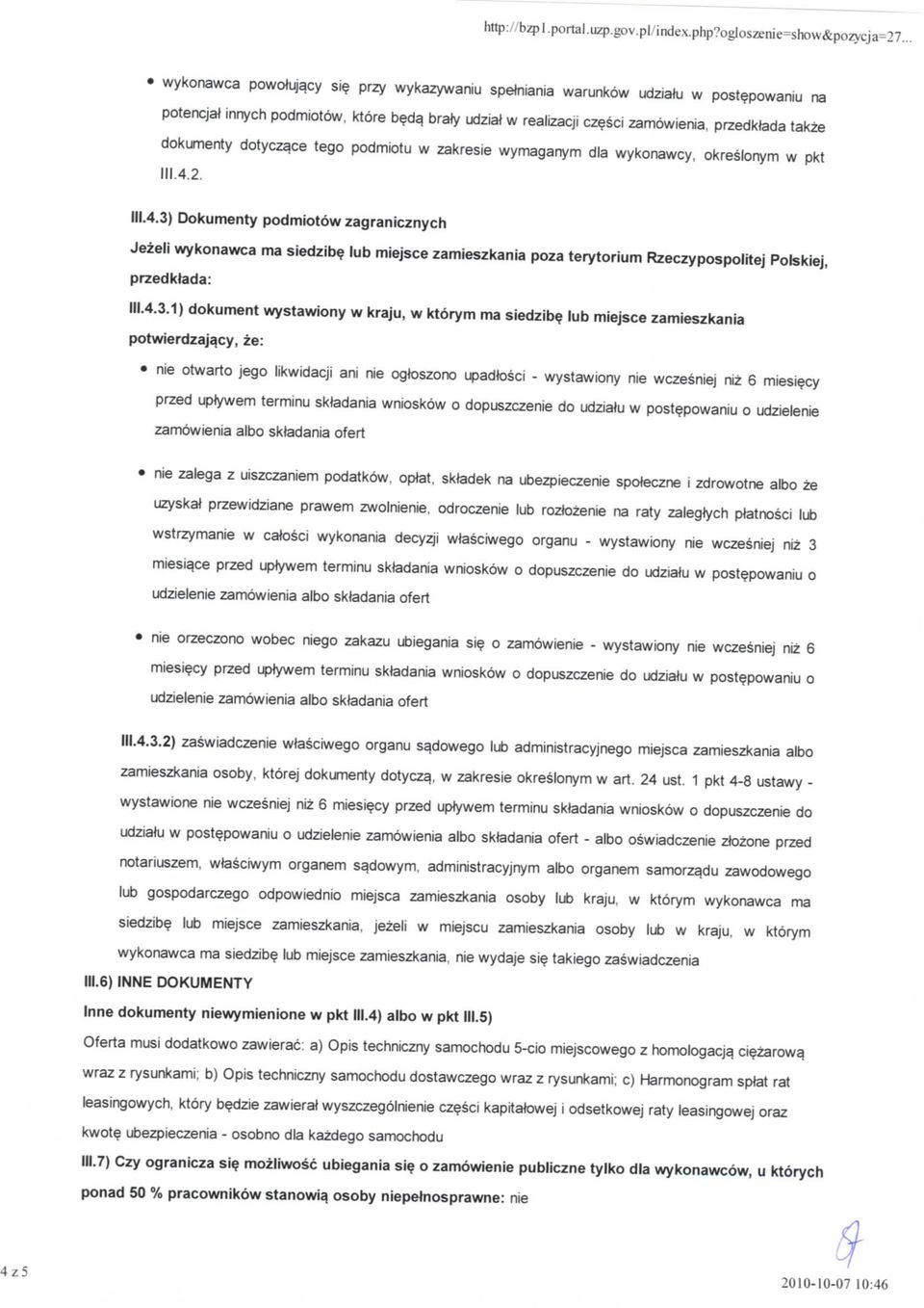 dotycza.ce tego podmiotu w zakresie wymaganym dla wykonawcy, okreslonym w pkt III.4.