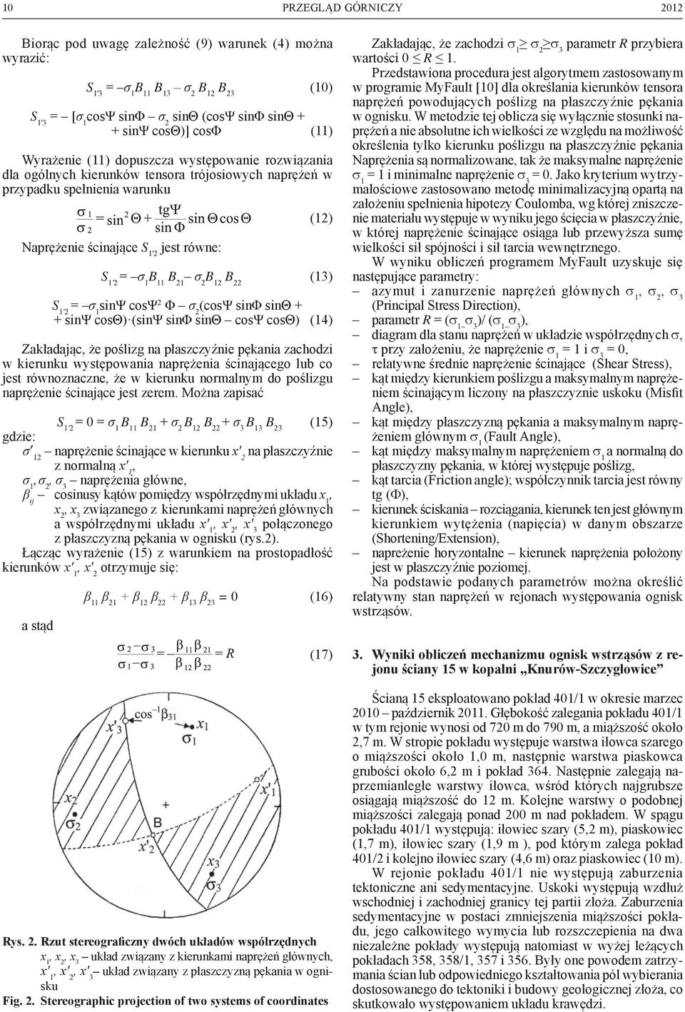 B 12 B 22 (12) (13) S 1'2 = σ 1 sinψ cosψ 2 Φ σ 2 (cosψ sinφ sinθ + + sinψ cosθ) (sinψ sinφ sinθ cosψ cosθ) (14) Zakładając, że poślizg na płaszczyźnie pękania zachodzi w kierunku występowania