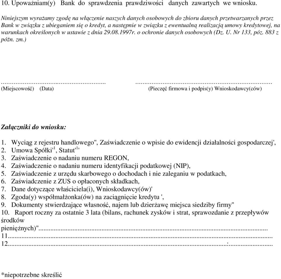 kredytowej, na warunkach określonych w ustawie z dnia 29.08.1997r. o ochronie danych osobowych (Dz. U. Nr 133, póz. 883 z późn. zm.).