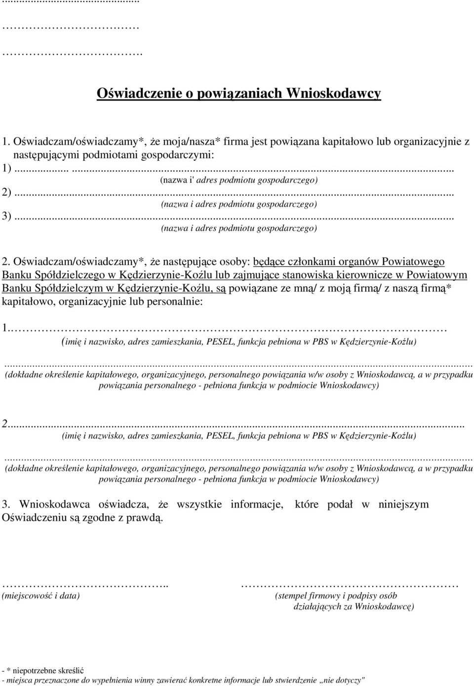 Oświadczam/oświadczamy*, Ŝe następujące osoby: będące członkami organów Powiatowego Banku Spółdzielczego w Kędzierzynie-Koźlu lub zajmujące stanowiska kierownicze w Powiatowym Banku Spółdzielczym w