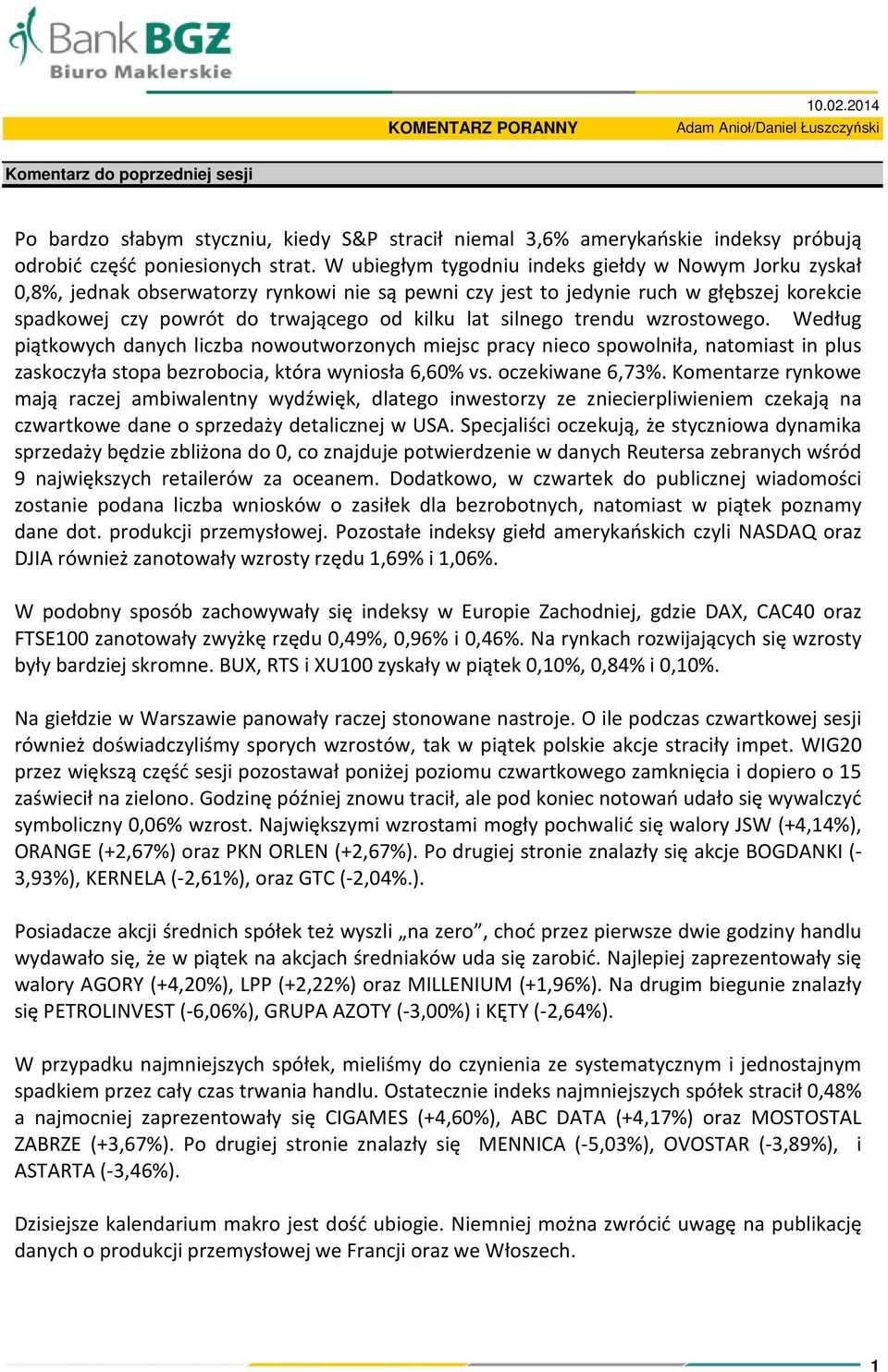 W ubiegłym tygodniu indeks giełdy w Nowym Jorku zyskał 0,8%, jednak obserwatorzy rynkowi nie są pewni czy jest to jedynie ruch w głębszej korekcie spadkowej czy powrót do trwającego od kilku lat