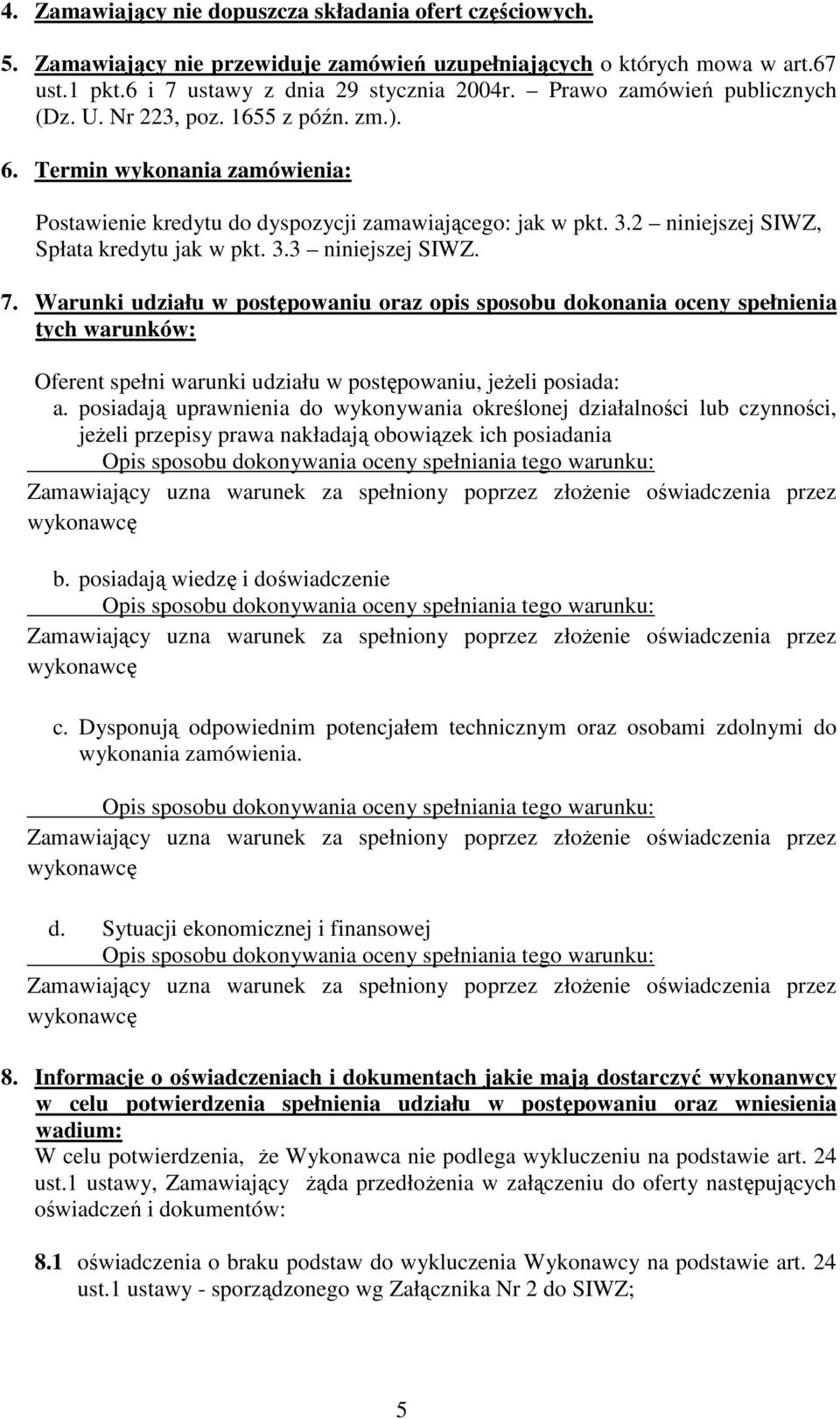 2 niniejszej SIWZ, Spłata kredytu jak w pkt. 3.3 niniejszej SIWZ. 7.