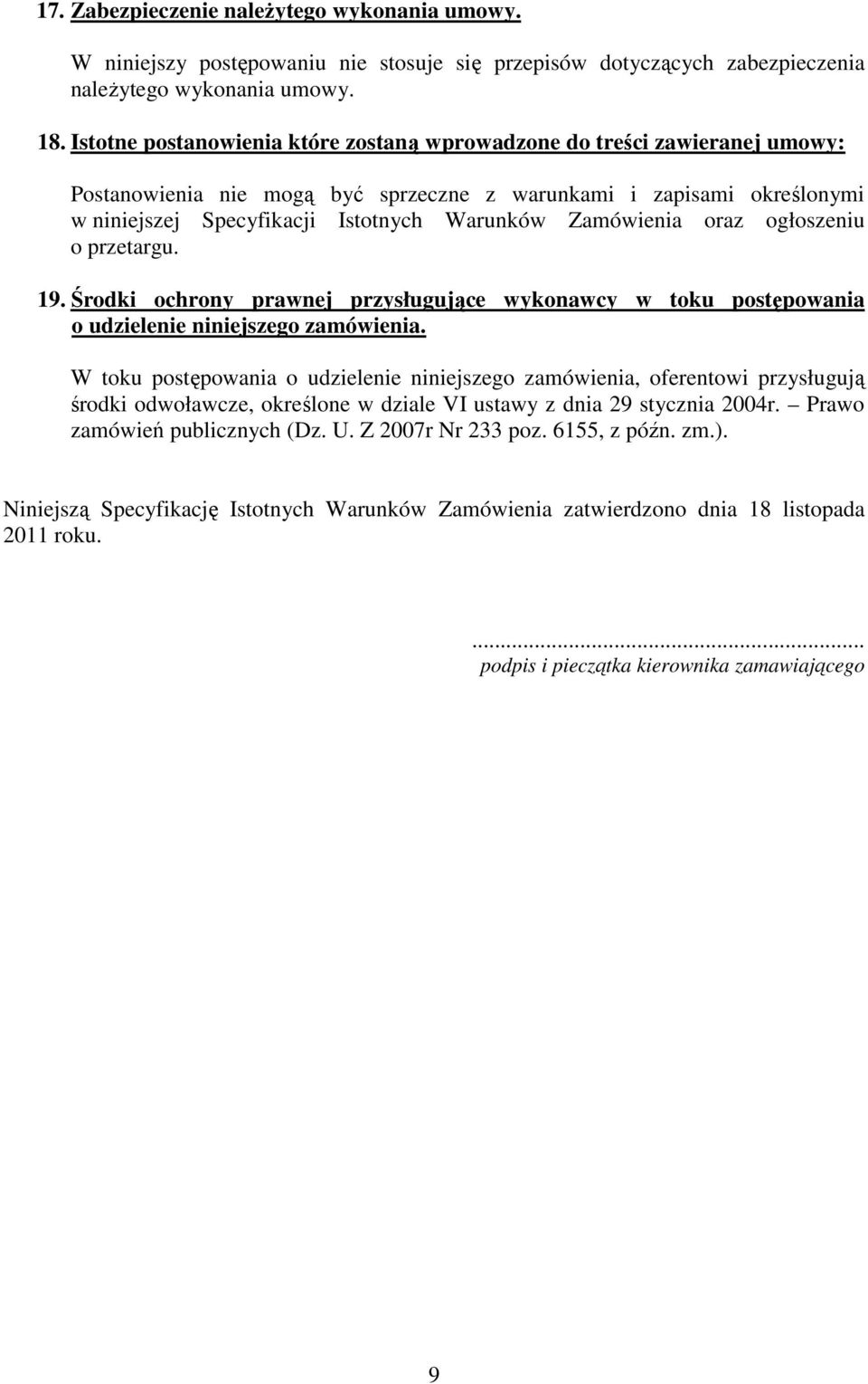 Zamówienia oraz ogłoszeniu o przetargu. 19. Środki ochrony prawnej przysługujące wykonawcy w toku postępowania o udzielenie niniejszego zamówienia.