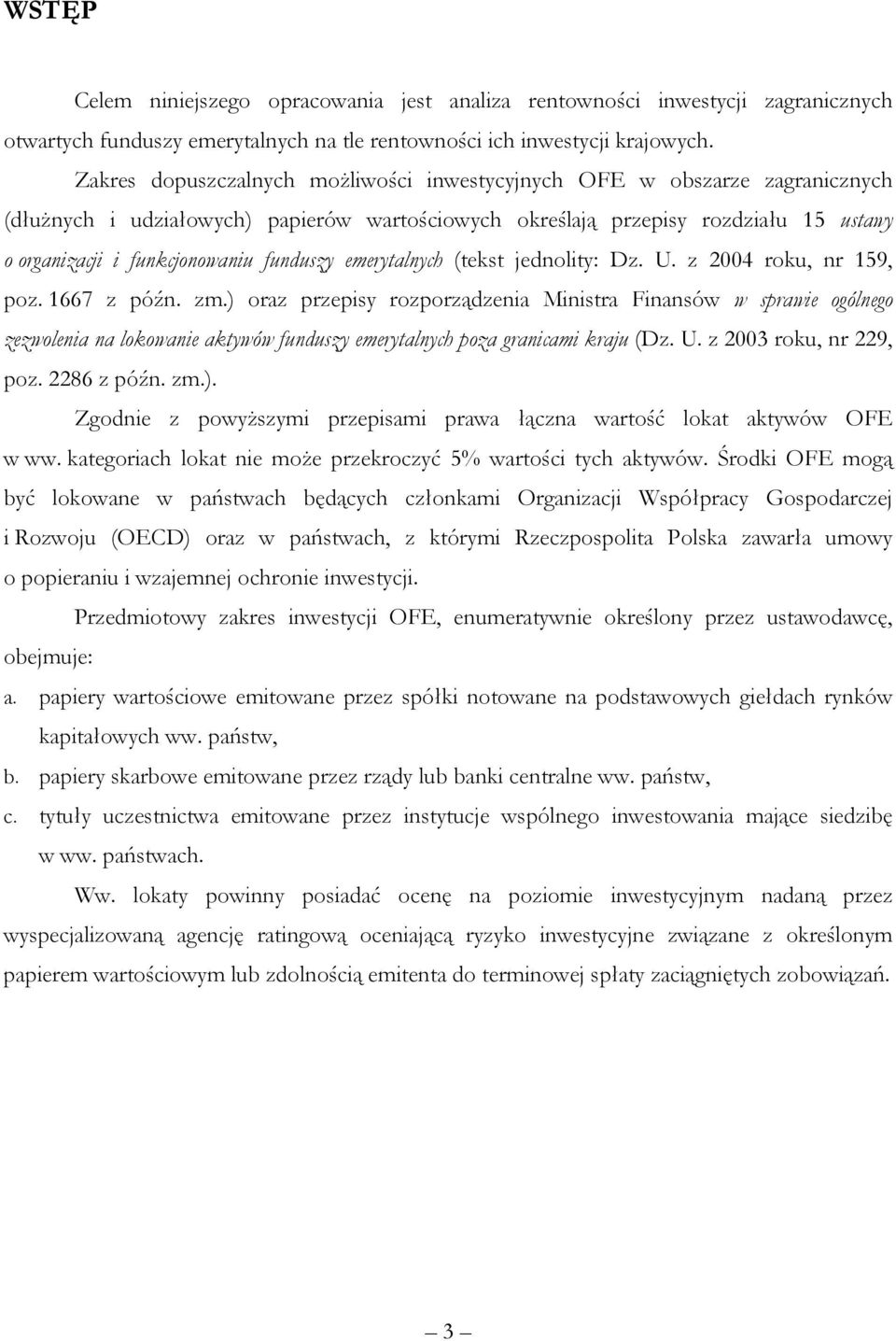 funduszy emerytalnych (tekst jednolity: Dz. U. z 2004 roku, nr 159, poz. 1667 z późn. zm.