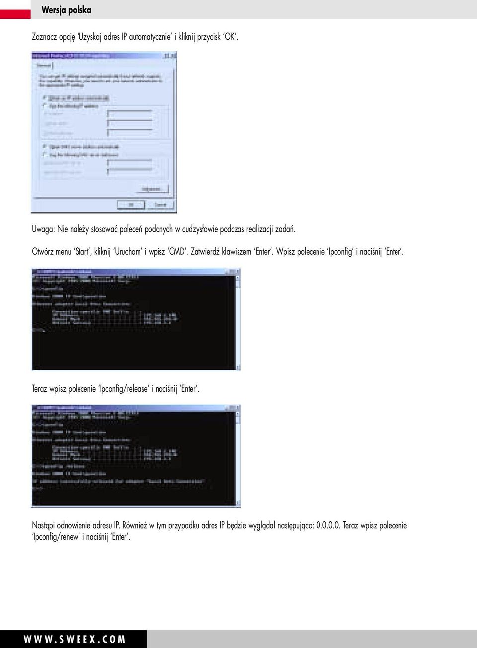 Otwórz menu Start, kliknij Uruchom i wpisz CMD. Zatwierdź klawiszem Enter. Wpisz polecenie Ipconfig i naciśnij Enter.