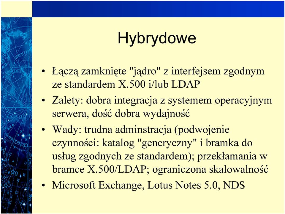 Wady: trudna adminstracja (podwojenie czynności: katalog "generyczny" i bramka do usług