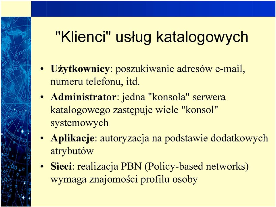 Administrator: jedna "konsola" serwera katalogowego zastępuje wiele "konsol"