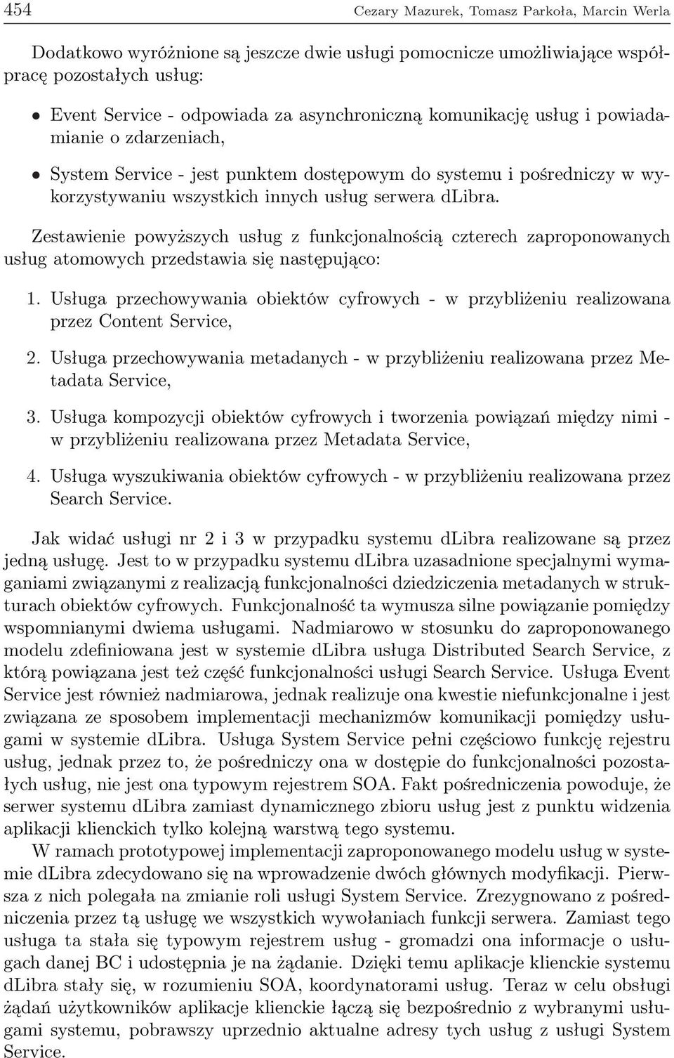 Zestawienie powyższych usług z funkcjonalnością czterech zaproponowanych usług atomowych przedstawia się następująco: 1.