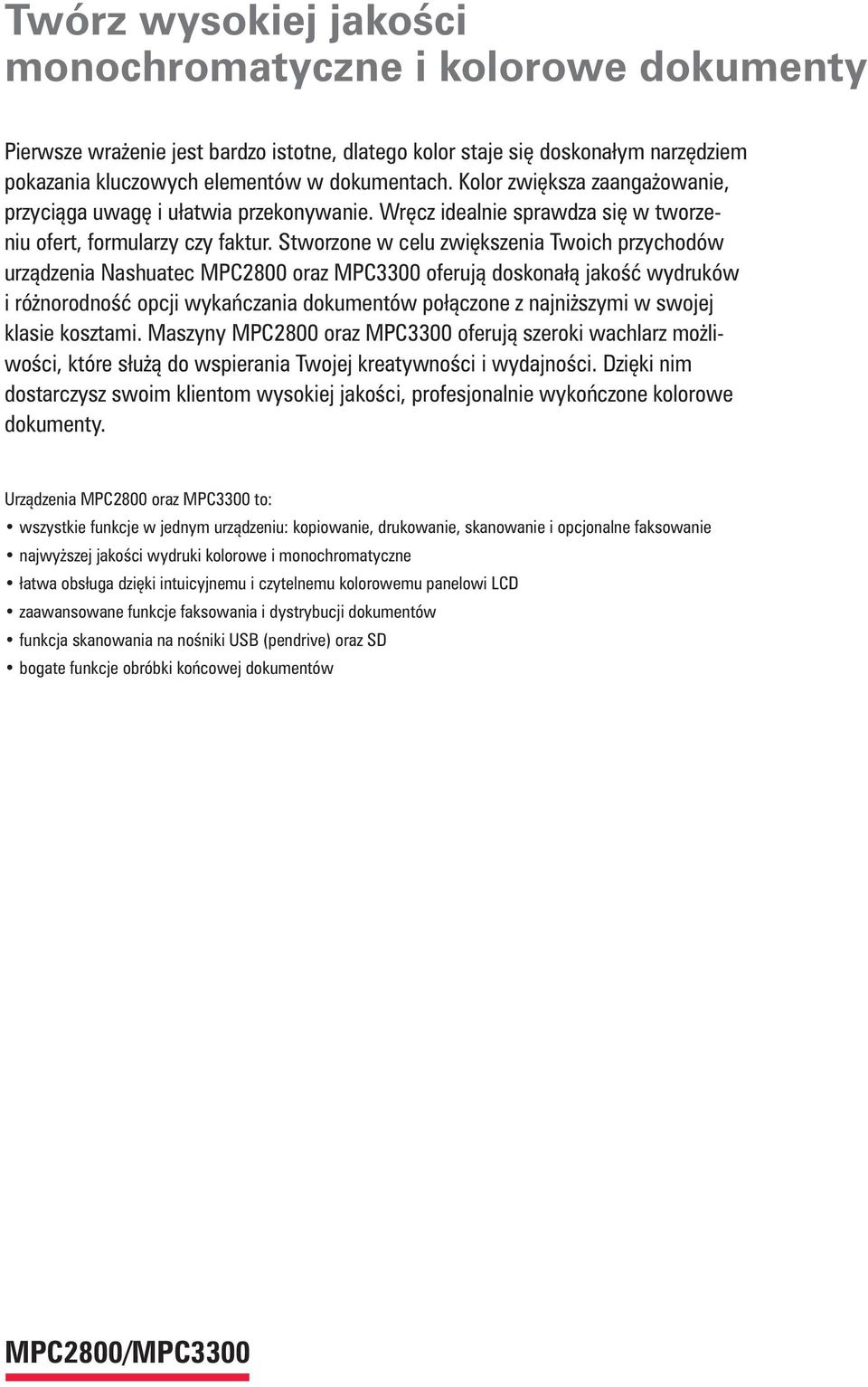 Stworzone w celu zwi kszenia Twoich przychodów urz dzenia Nashuatec MPC2800 oraz MPC3300 oferuj doskona jako wydruków i ró norodno opcji wyka czania dokumentów po czone z najni szymi w swojej klasie
