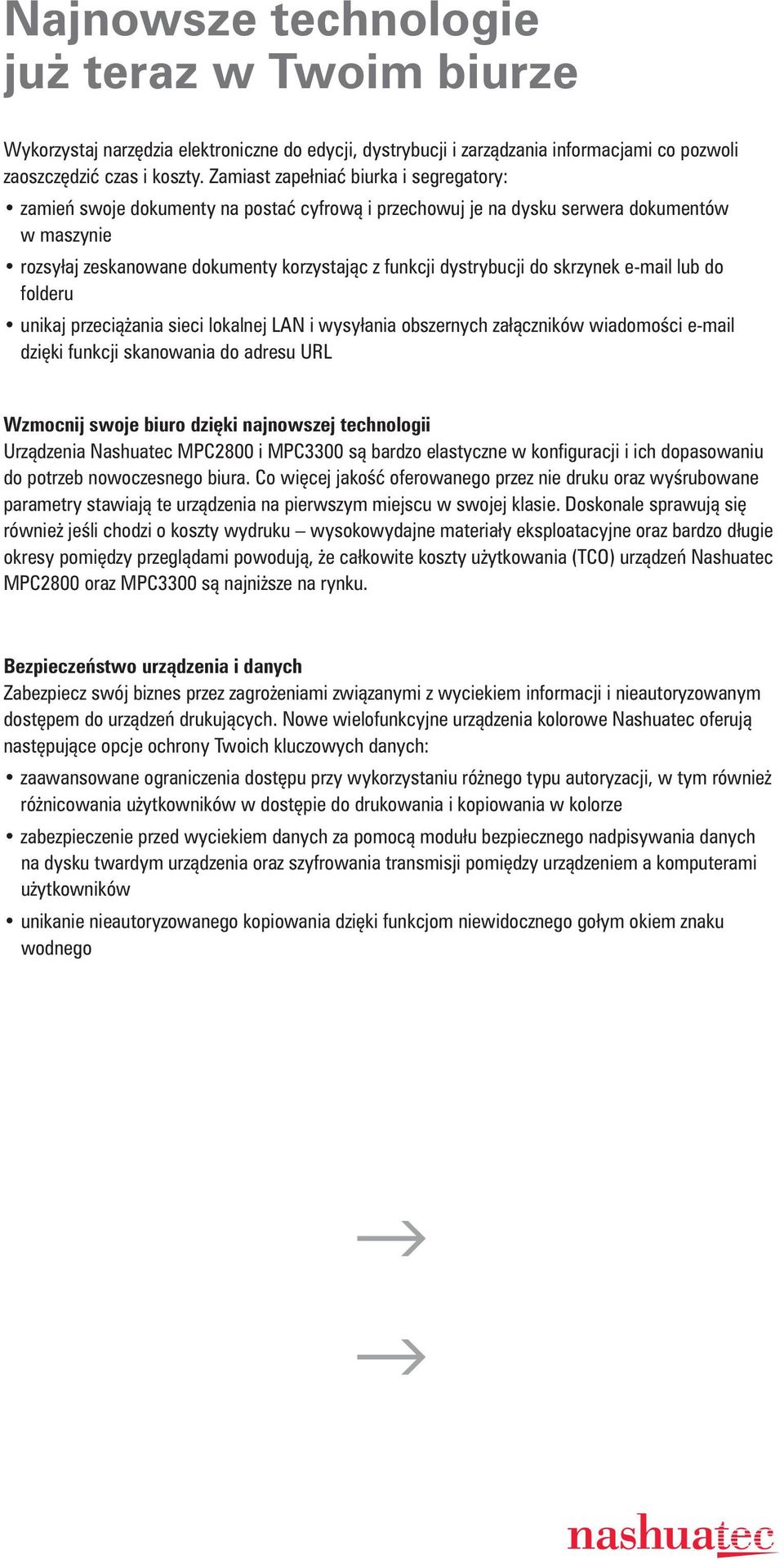 skrzynek e-mail lub do folderu unikaj przeci ania sieci lokalnej LAN i wysy ania obszernych za czników wiadomo ci e-mail dzi ki funkcji skanowania do adresu URL Wzmocnij swoje biuro dzi ki najnowszej