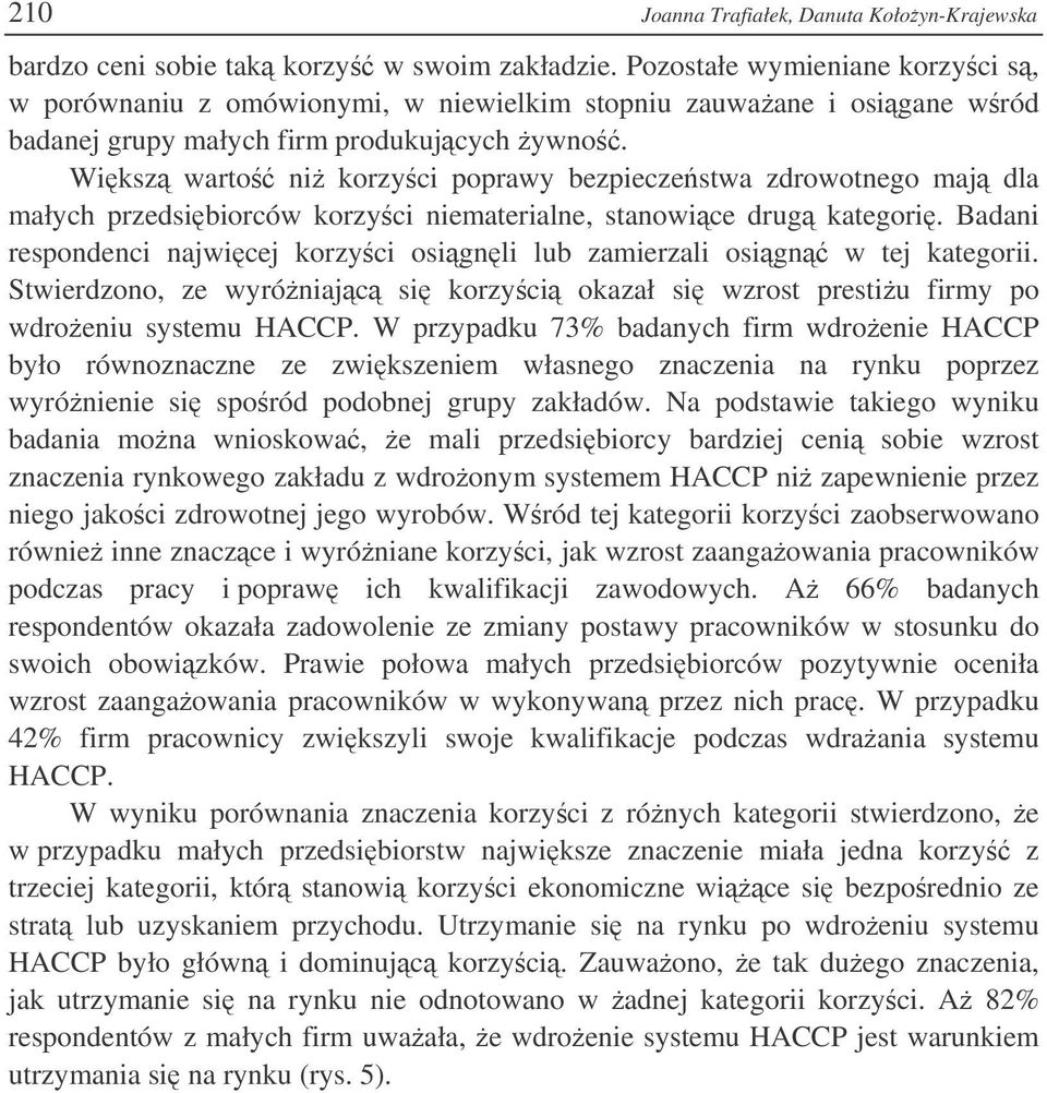Wiksz warto ni korzyci poprawy bezpieczestwa zdrowotnego maj dla małych przedsibiorców korzyci niematerialne, stanowice drug kategori.