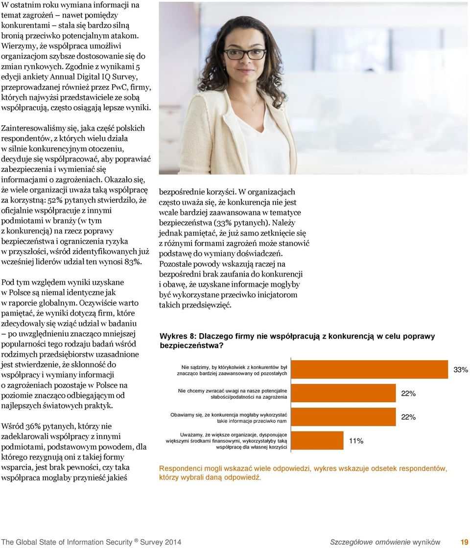 Zgodnie z wynikami 5 edycji ankiety Annual Digital IQ Survey, przeprowadzanej również przez PwC, firmy, których najwyżsi przedstawiciele ze sobą współpracują, często osiągają lepsze wyniki.