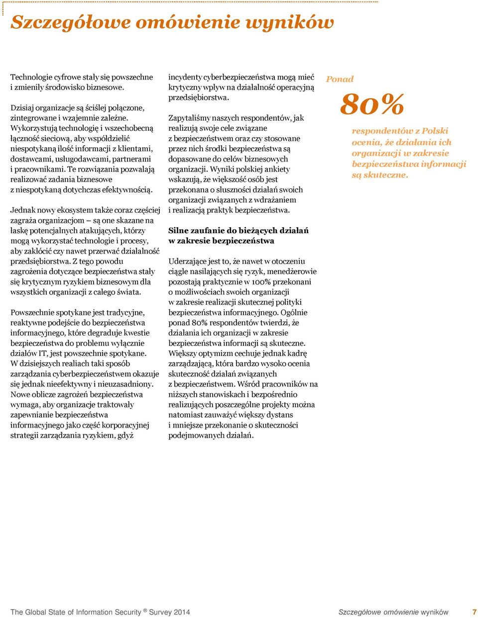 Te rozwiązania pozwalają realizować zadania biznesowe z niespotykaną dotychczas efektywnością.