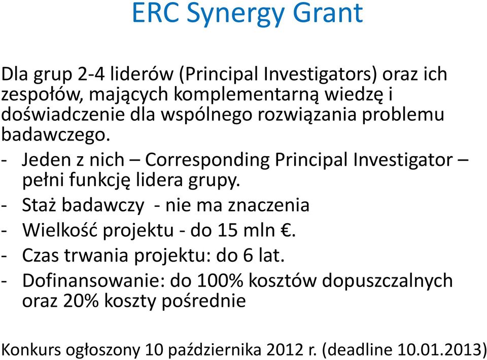 - Jeden z nich Corresponding Principal Investigator pełni funkcję lidera grupy.