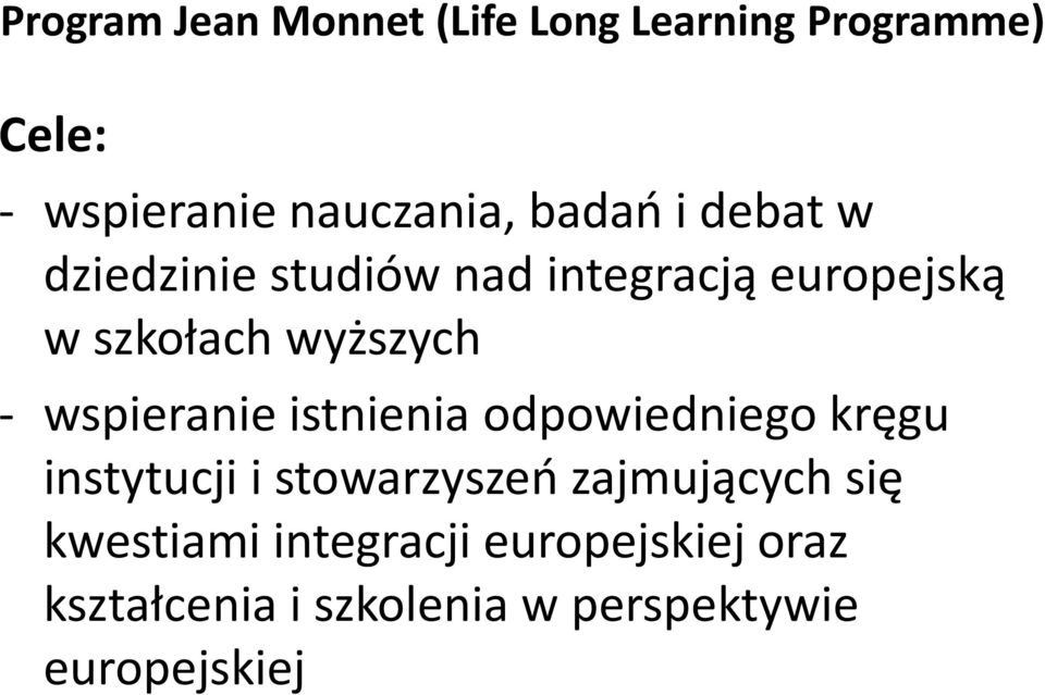 wspieranie istnienia odpowiedniego kręgu instytucji i stowarzyszeń zajmujących się