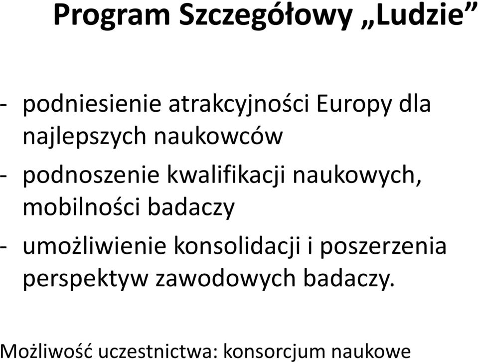 mobilności badaczy - umożliwienie konsolidacji i poszerzenia