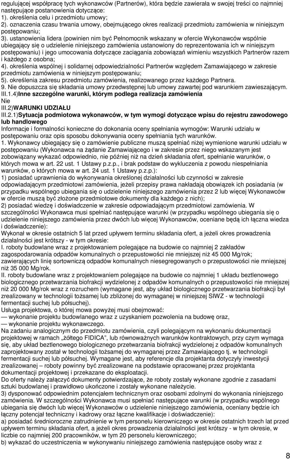 ustanowienia lidera (powinien nim być Pełnomocnik wskazany w ofercie Wykonawców wspólnie ubiegający się o udzielenie niniejszego zamówienia ustanowiony do reprezentowania ich w niniejszym