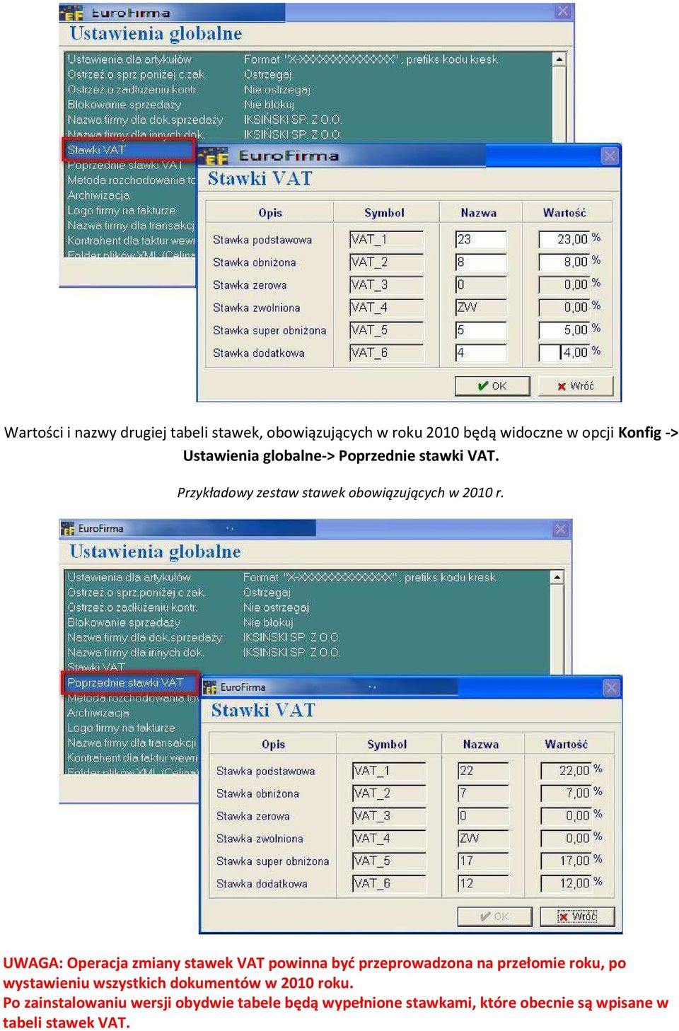 UWAGA: Operacja zmiany stawek VAT powinna być przeprowadzona na przełomie roku, po wystawieniu wszystkich
