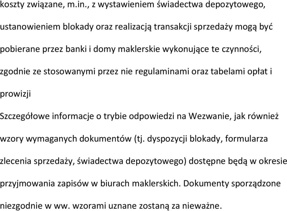 maklerskie wykonujące te czynności, zgodnie ze stosowanymi przez nie regulaminami oraz tabelami opłat i prowizji Szczegółowe informacje o trybie