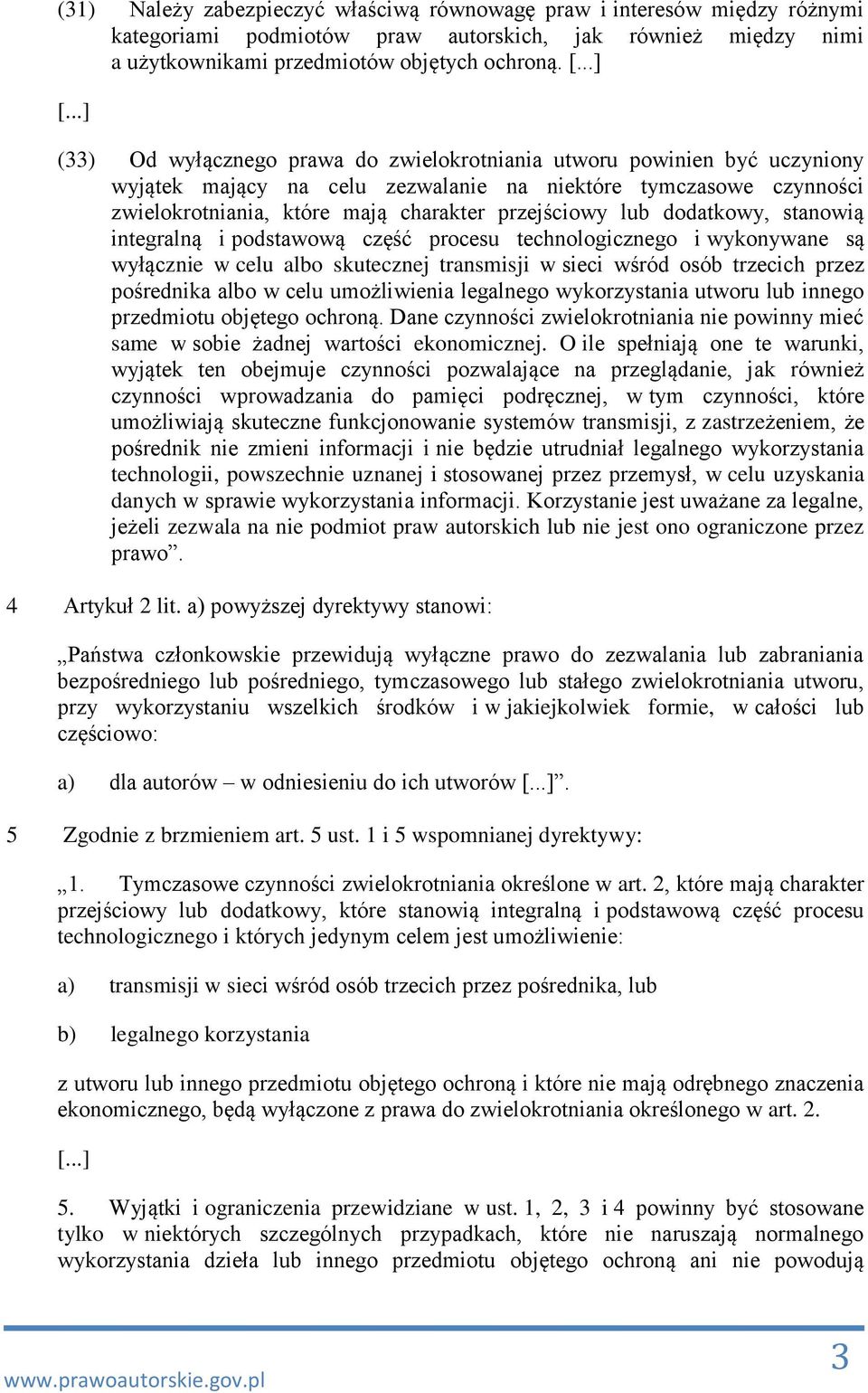 lub dodatkowy, stanowią integralną i podstawową część procesu technologicznego i wykonywane są wyłącznie w celu albo skutecznej transmisji w sieci wśród osób trzecich przez pośrednika albo w celu