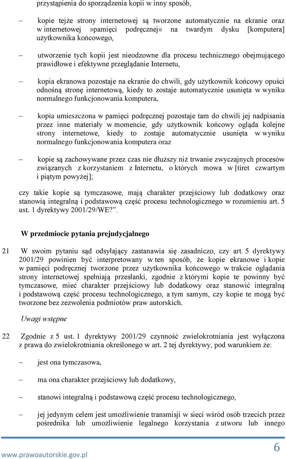 końcowy opuści odnośną stronę internetową, kiedy to zostaje automatycznie usunięta w wyniku normalnego funkcjonowania komputera, kopia umieszczona w pamięci podręcznej pozostaje tam do chwili jej