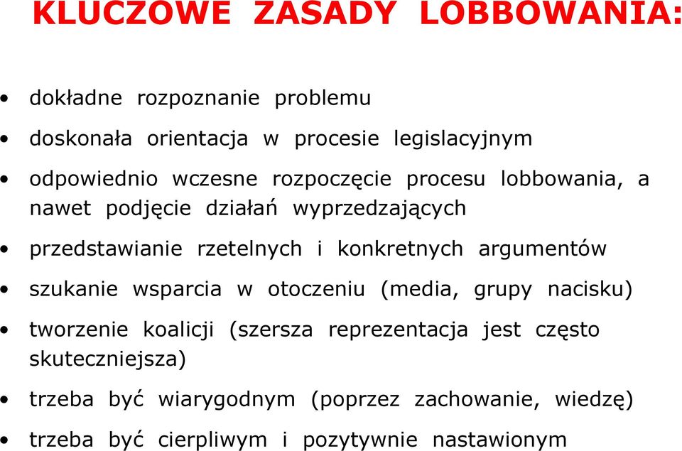 konkretnych argumentów szukanie wsparcia w otoczeniu (media, grupy nacisku) tworzenie koalicji (szersza reprezentacja