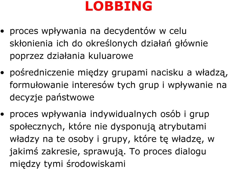 decyzje państwowe proces wpływania indywidualnych osób i grup społecznych, które nie dysponują atrybutami