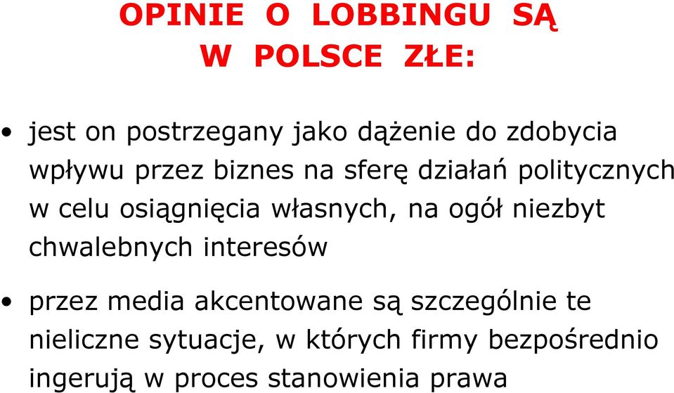 na ogół niezbyt chwalebnych interesów przez media akcentowane są szczególnie te